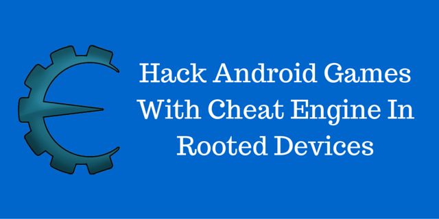How To Hack Android Games With Cheat Engine