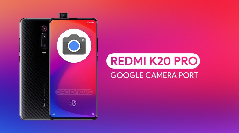 Install Redmi K20 Pro Google Camera Port 2023